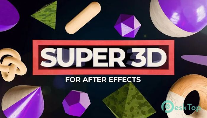 下载 Aescripts - Super 3D 1.4.4 免费完整激活版