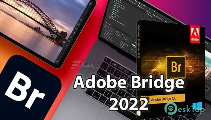  تحميل برنامج Adobe Bridge 2022 v12.0.3.270 برابط مباشر