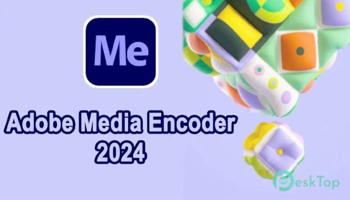 تحميل برنامج Adobe Media Encoder 2024 (v24.6.1.002) برابط مباشر