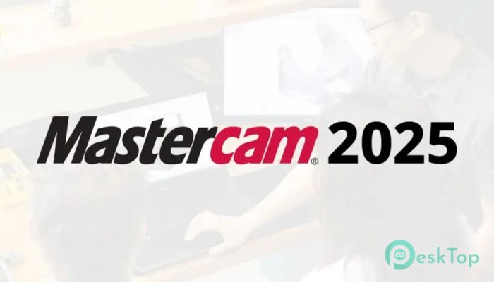 下载 Mastercam 2025.27.0.6723.0 免费完整激活版