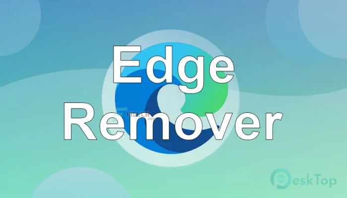  تحميل برنامج Microsoft Edge Remover 2.6 برابط مباشر