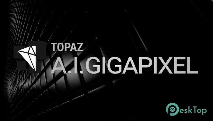Download Topaz Gigapixel AI 6.2.0 Free Full Activated