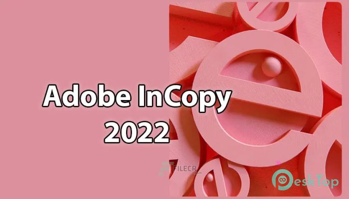  تحميل برنامج Adobe InCopy 2024 (v19.0.1.205) برابط مباشر