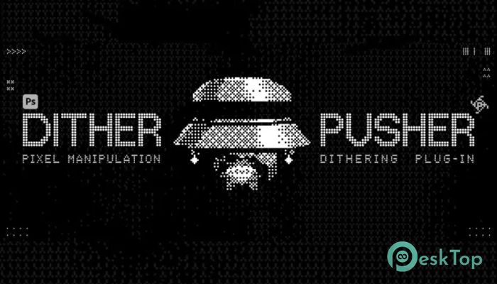 Aescripts - Dither Pusher Photoshop Plugin 2.0.0 完全アクティベート版を無料でダウンロード
