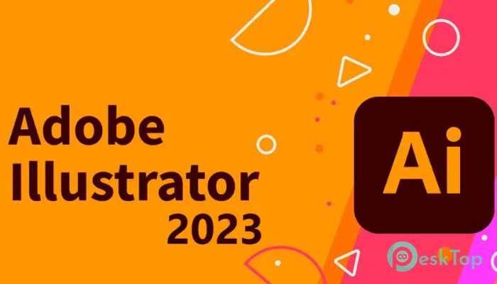 تحميل برنامج Adobe Illustrator 2025 (v29.2.1.116) برابط مباشر