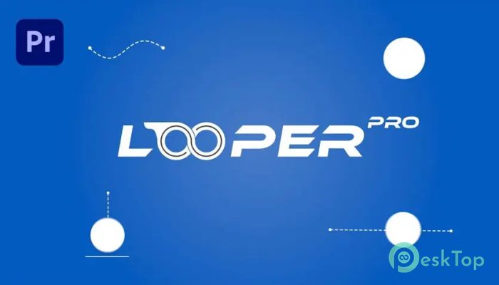 تحميل برنامج Aescripts Looper Pro 1.0 for Premiere Pro برابط مباشر