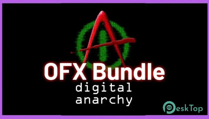 Digital Anarchy OFX Bundle 2025.5 Tam Sürüm Aktif Edilmiş Ücretsiz İndir