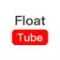 Float Tube- Float Video Player
