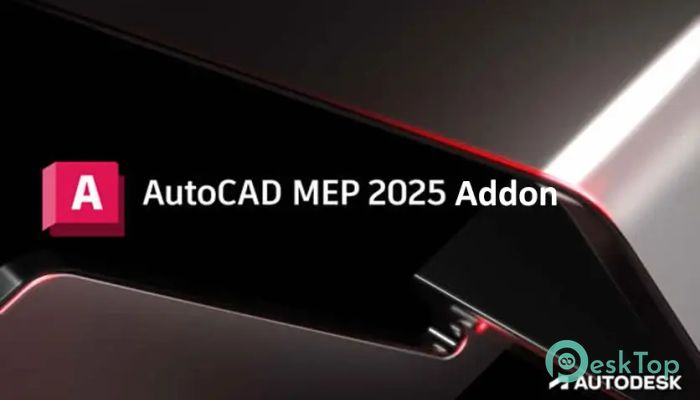 Télécharger MEP Addon 2025 for Autodesk AutoCAD Gratuitement Activé Complètement